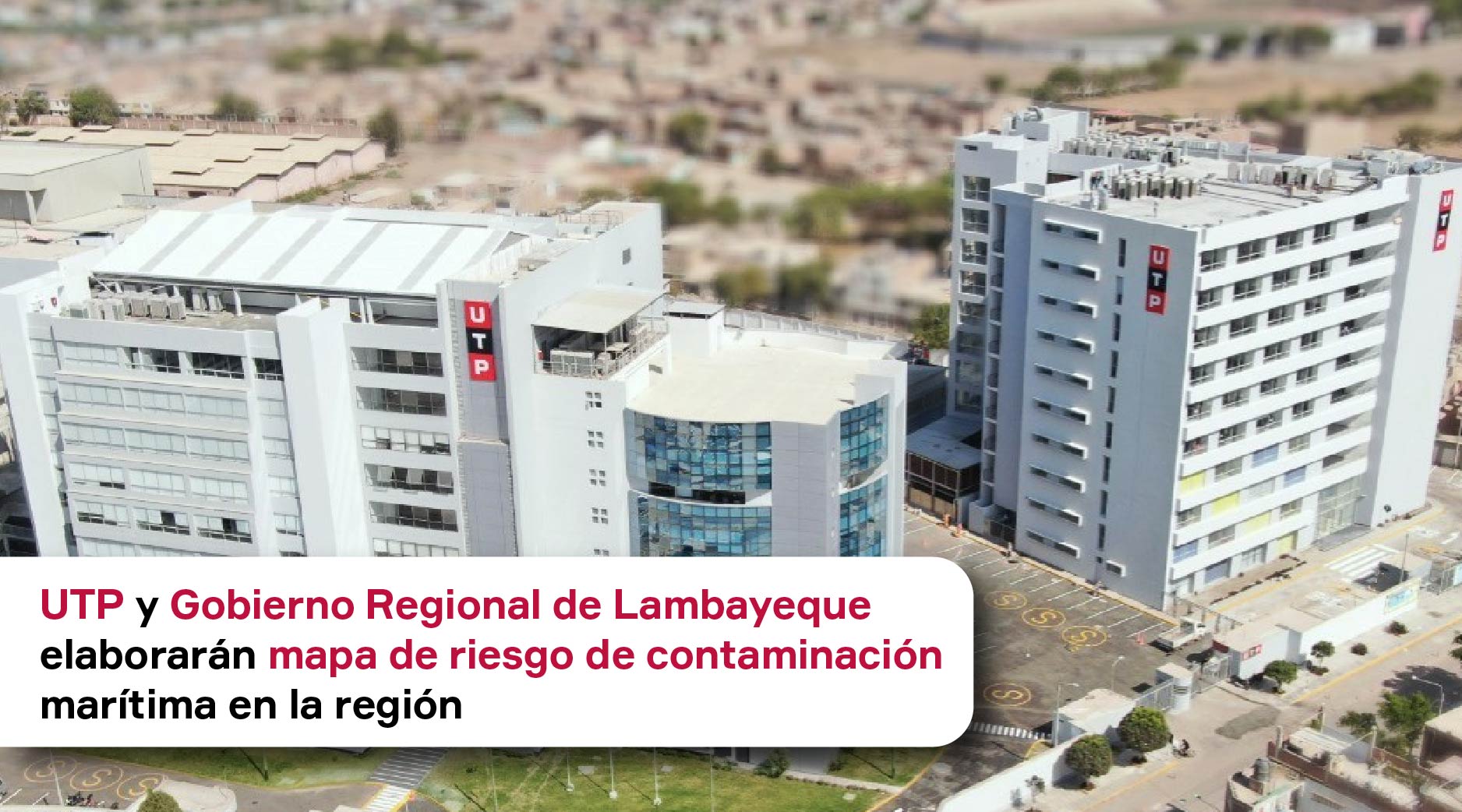 UTP y Gobierno Regional de Lambayeque elaborarán mapa de riesgo de ...